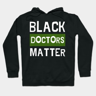 Black Doctors Matter - Typography Lettering Hoodie